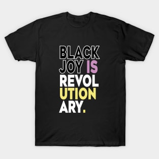 Black Joy Is Revolutionary T-Shirt